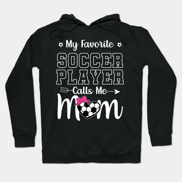 My Favorite Soccer Player Calls Me Mom Hoodie by DragonTees